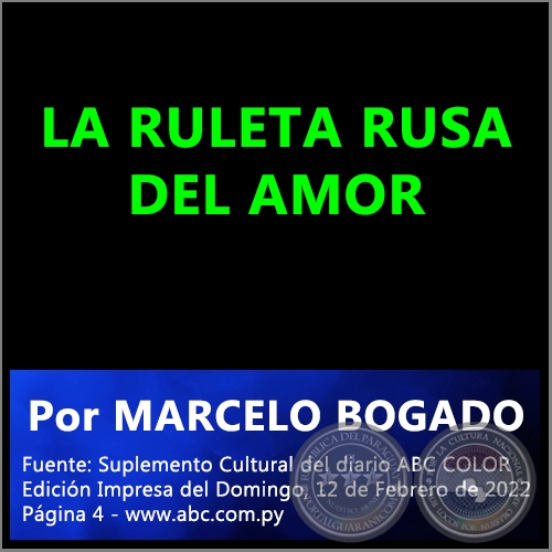 LA RULETA RUSA DEL AMOR - Por MARCELO BOGADO - Domingo, 12 de Febrero de 2023